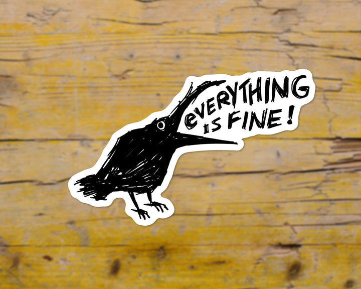 Everything is Fine Crow Sticker