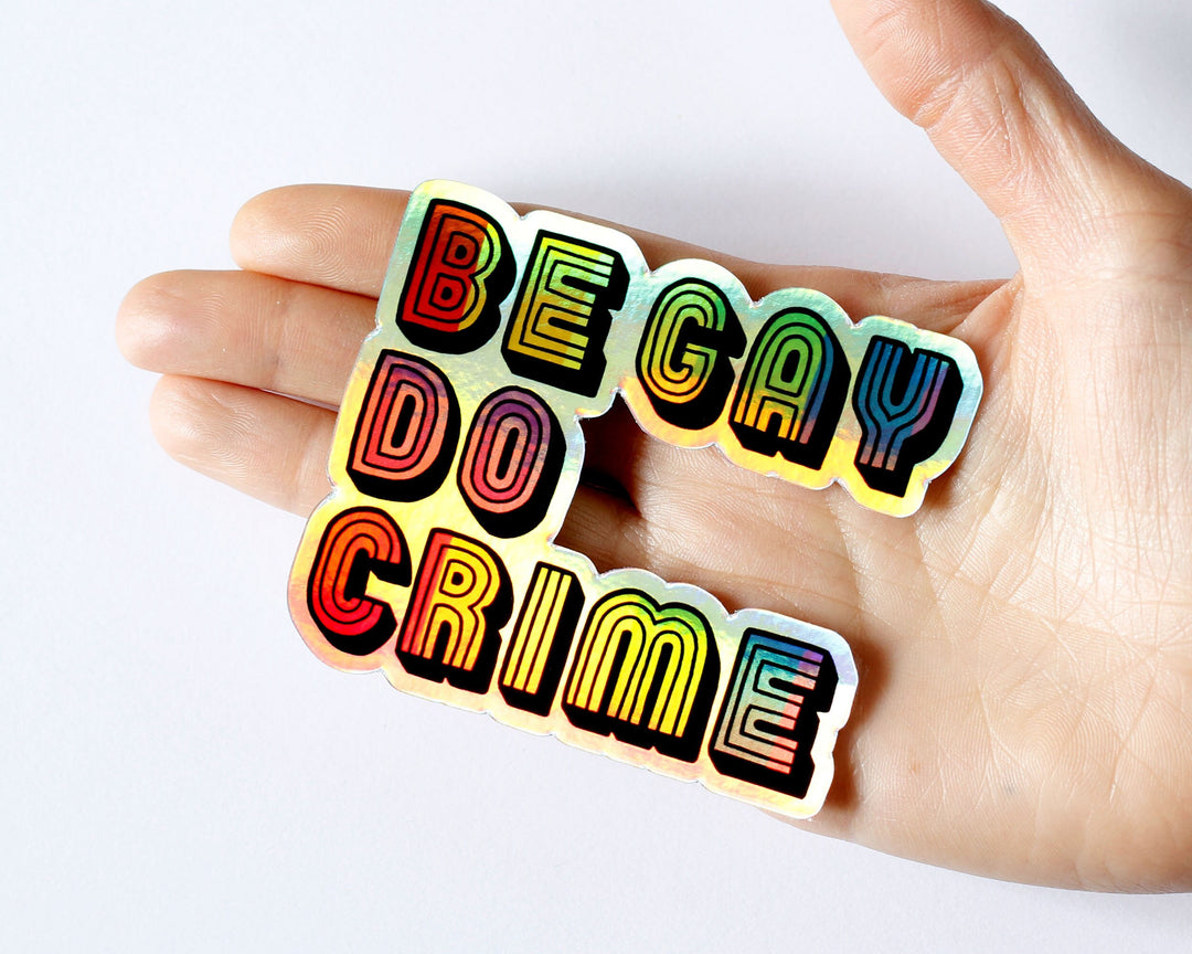 Be Gay Do Crime Holographic Sticker