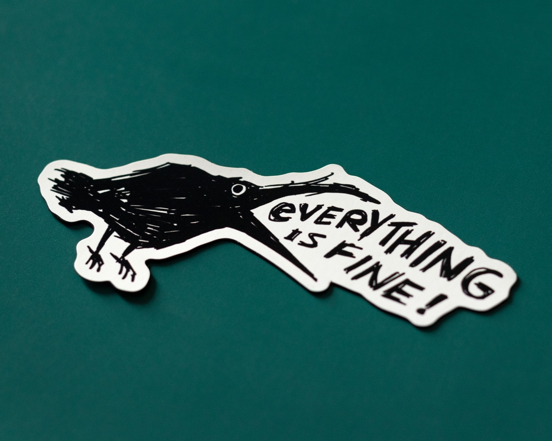 Everything is Fine Crow Sticker