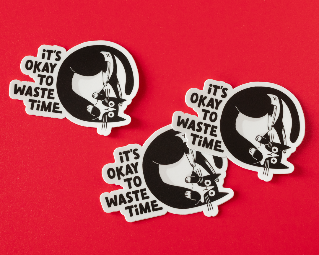 It's Okay To Waste Time Vinyl Sticker