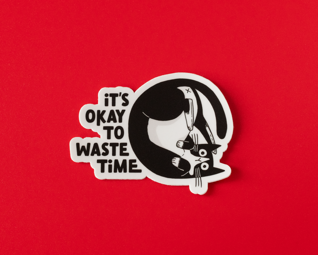 It's Okay To Waste Time Vinyl Sticker
