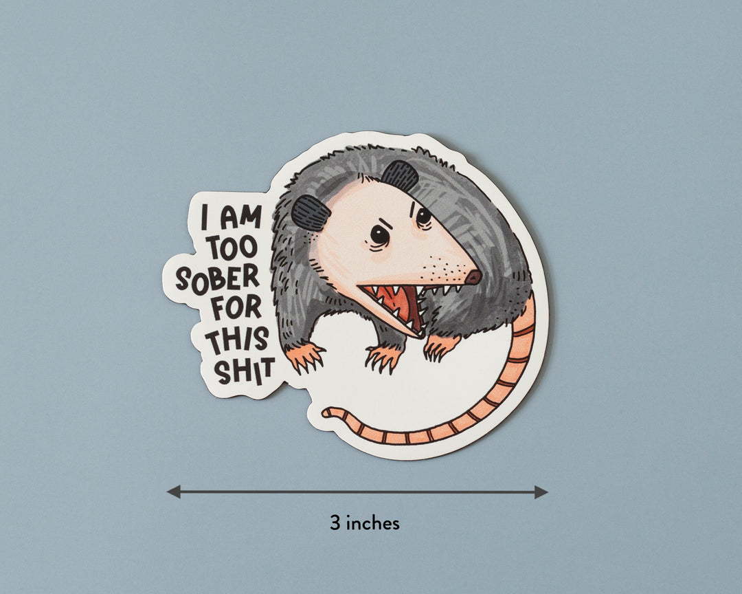 Too Sober for This Shit Possum Magnet